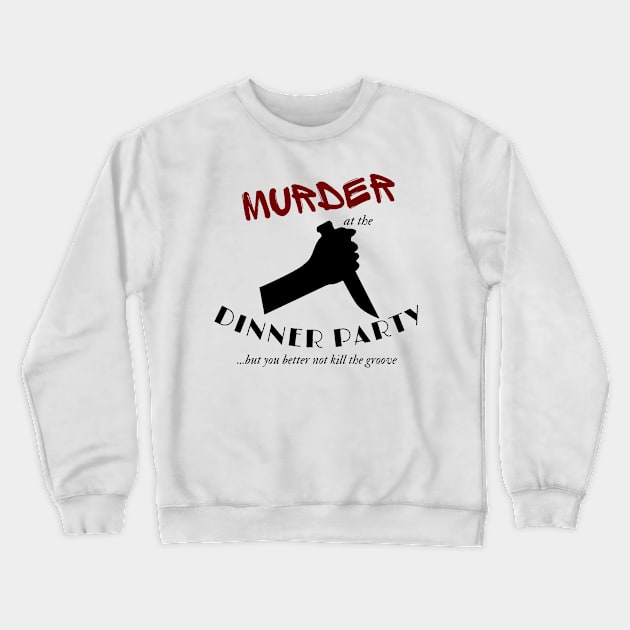 Murder at the Dinner Party Crewneck Sweatshirt by Roundtown Players Theatre